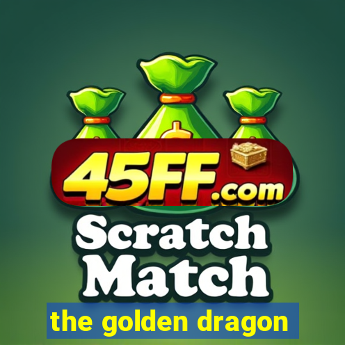the golden dragon